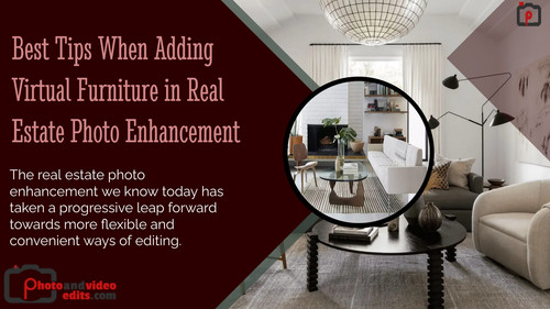 Best Tips When Adding Virtual Furniture in Real Estate Photo Enhancement