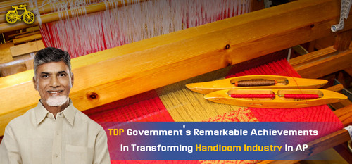 TDP Government’s Remarkable Achievements In Transforming Handloom Industry In AP