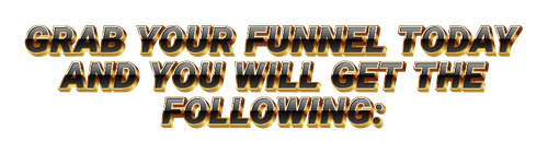 GRAB YOUR FUNNEL TODAY AND YOU 7 31 2023.png
