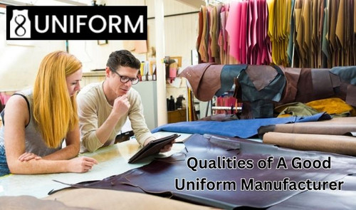 6 Qualities of A Good Uniform Manufacturer.jpg