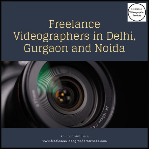 Freelance Videographers in Delhi, Gurgaon and Noida.jpg