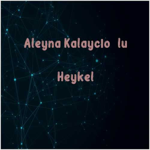 دانلود آهنگ جدید Aleyna Kalaycıoğlu به نام Heykel