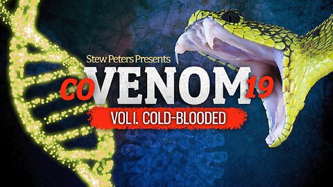 Stew Peters World Premiere: COVENOM-19 Series Vol. 1 — Cold Blooded — 'This is Amazing' — Jan. 20, 2023