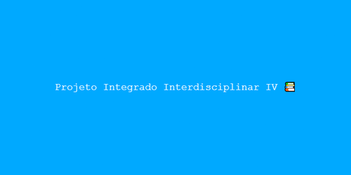 Projeto Integrado Interdisciplinar IV ?.png