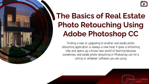 The Basics of Real Estate Photo Retouching Using Adobe Photoshop CC