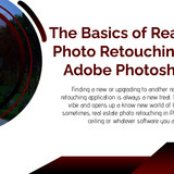 The Basics of Real Estate Photo Retouching Using Adobe Photoshop CC