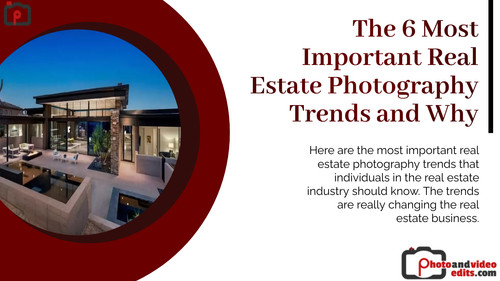 The 6 Most Important Real Estate Photography Trends and Why.jpg