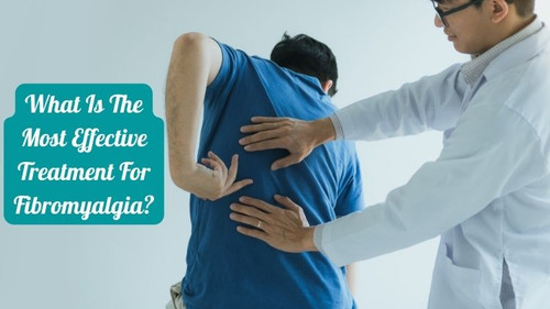 What is the Most Effective Treatment for Fibromyalgia?.jpg