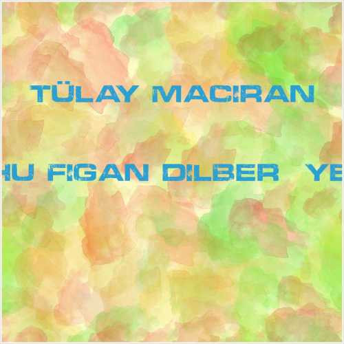 دانلود آهنگ جدید Tülay Maciran به نام Ahu Figan Dilber (Yeni)