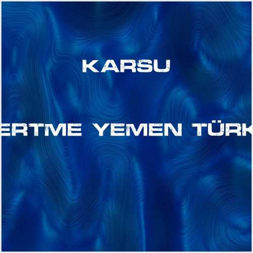 دانلود آهنگ جدید Karsu به نام Çökertme Yemen Türküsü