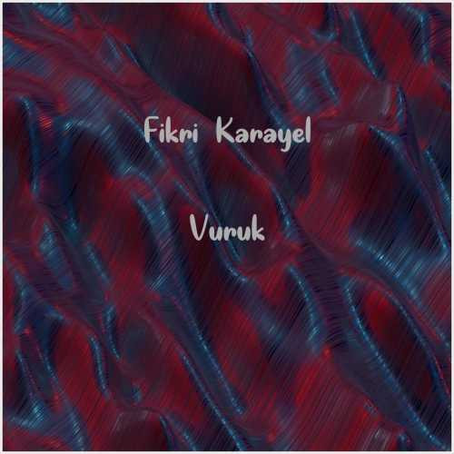 دانلود آهنگ جدید Fikri Karayel به نام Vuruk