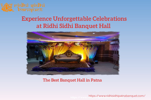 Experience Unforgettable Celebrations At Ridhi Sidhi Banquet Hall - The Best Banquet Hall in Patna.jpg