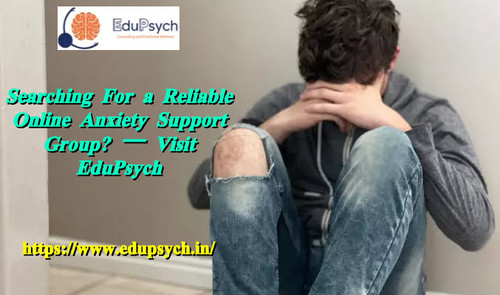 Searching For a Reliable Online Anxiety Support Group? – Visit EduPsych.jpg