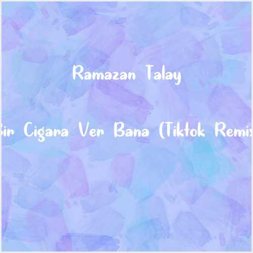 دانلود آهنگ جدید Ramazan Talay به نام Bir Cigara Ver Bana (Tiktok Remix)