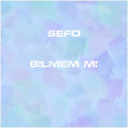 دانلود آهنگ جدید Sefo به نام Bilmem Mi