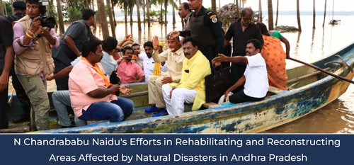 N Chandrababu Naidu's Efforts in Rehabilitating and Reconstructing Areas Affected by Natural Disaste.jpg