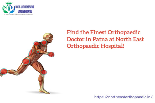 Find the Finest Orthopaedic Doctor in Patna at North East Orthopaedic Hospital!.jpg