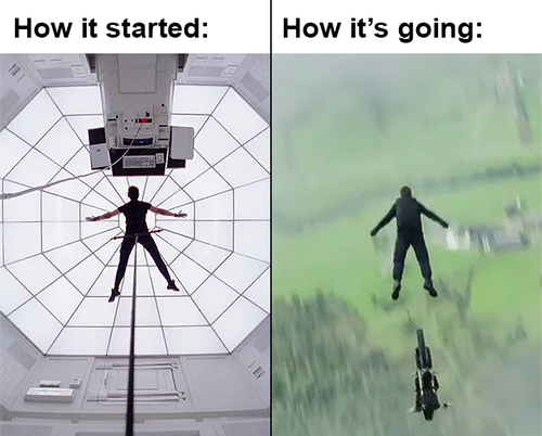 Mission Impossible How it started vs How it's going.png