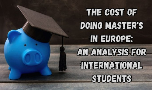 The Cost of Doing Master's in Europe: An Analysis for International Students.jpg