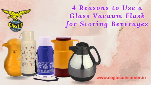 4 Reasons to Use a Glass Vacuum Flask for Storing Beverages.png