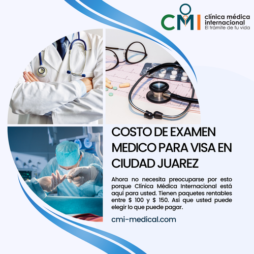 Costo de Examen Medico para visa en Ciudad Juarez Clinica Medica Internacional.png