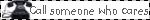 call someone who cares.gif