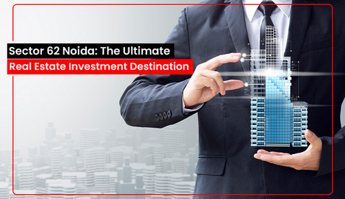 Sector 62 Noida The Ultimate Real Estate Investment Destination.jpg