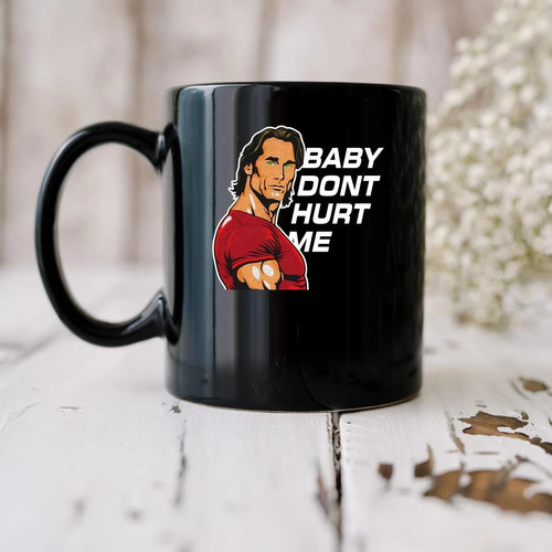 Original Mike Ohearn Baby Dont Hurt Me Mug biu.jpg