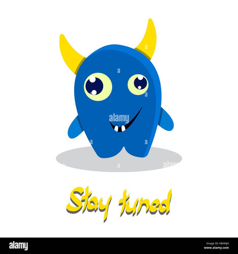 stay tuned inspirational text with funny monster smiling comic happy H8HHJH.jpg
