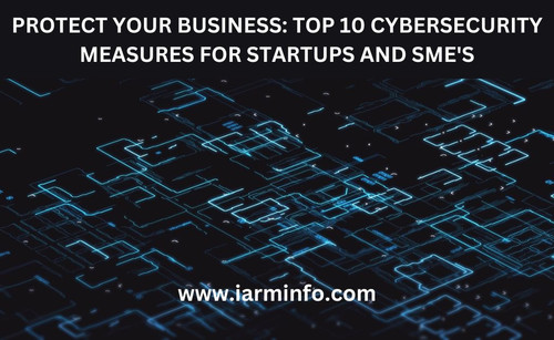 PROTECT YOUR BUSINESS TOP 10 CYBERSECURITY MEASURES FOR STARTUPS AND SME'S (1).jpg