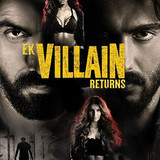 Ek Villain Returns (2022)
