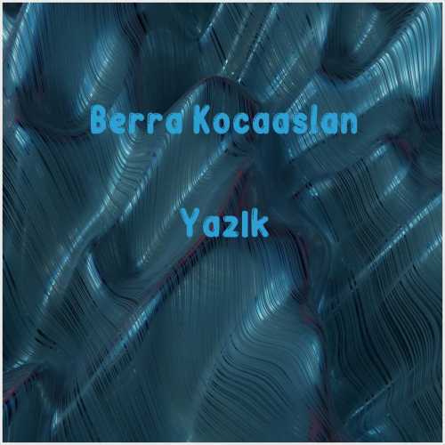 دانلود آهنگ جدید Berra Kocaaslan به نام Yazık