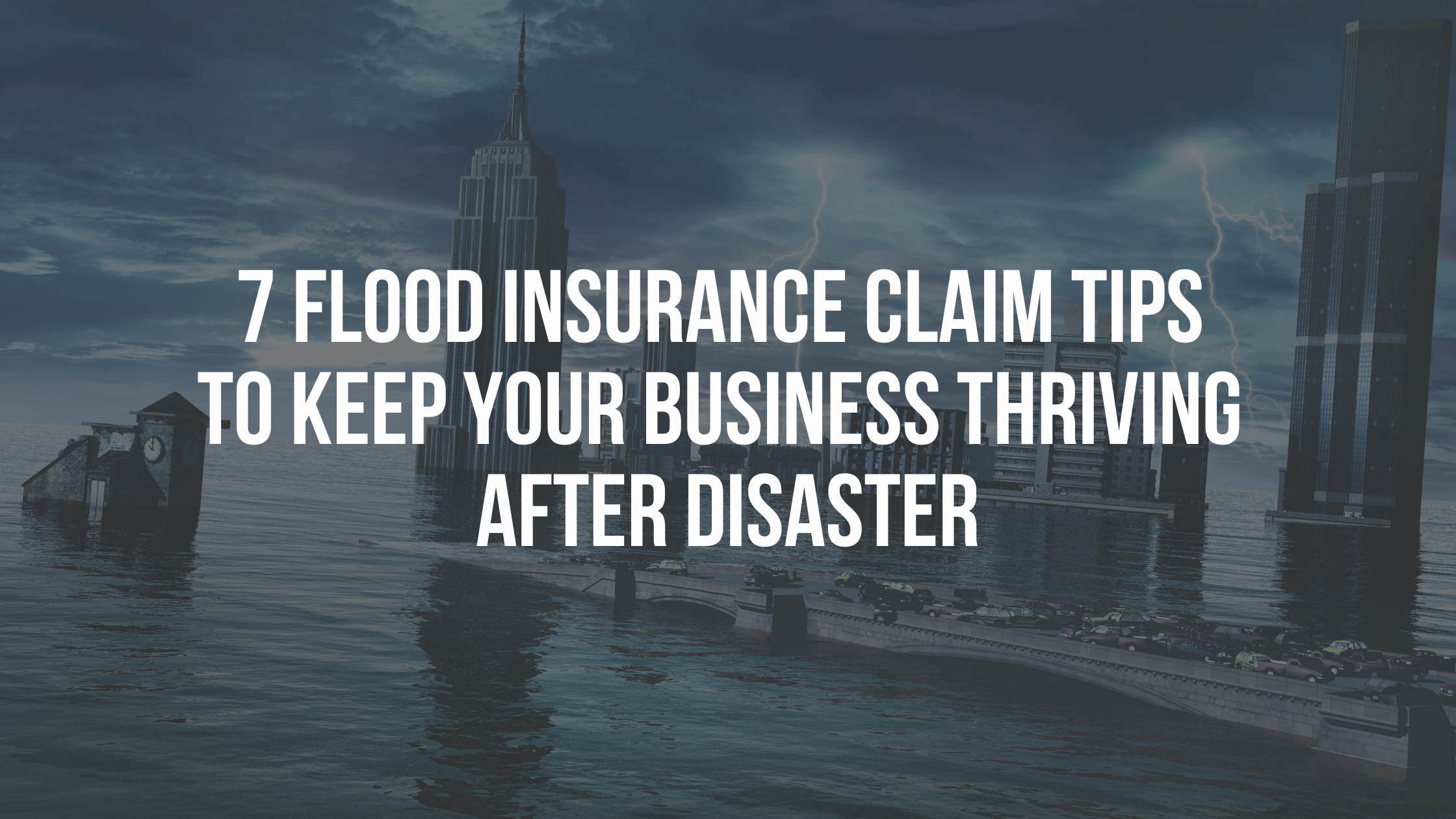 7 Flood Insurance Claim Tips