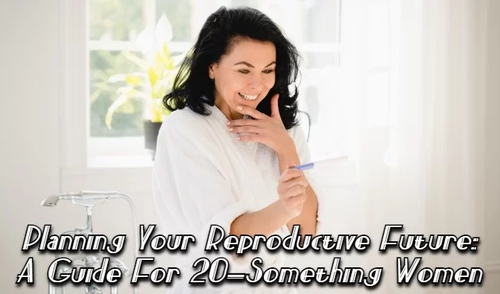 Planning Your Reproductive Future: A Guide for 20-Something Women.png