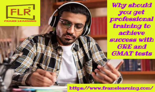 Why Should You Get Professional Training To Achieve Success with GRE and GMAT Tests.jpg