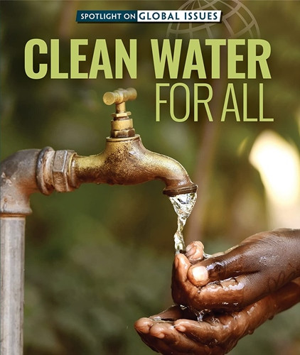 Clean Water for All (Spotlight on Global Issues)