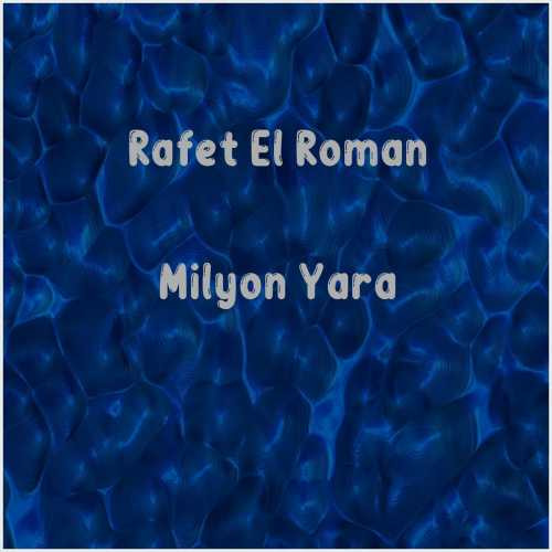دانلود آهنگ جدید Rafet El Roman به نام Milyon Yara
