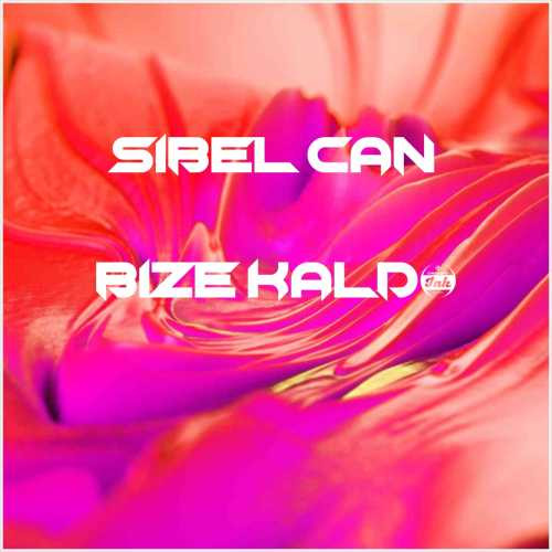 دانلود آهنگ جدید Sibel Can به نام Bize Kaldı