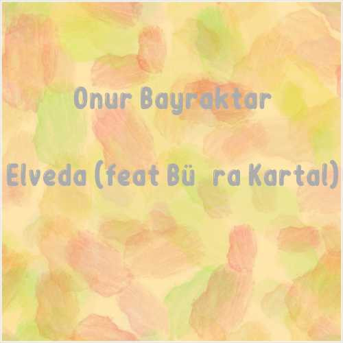 دانلود آهنگ جدید Onur Bayraktar به نام Elveda (feat Büşra Kartal)