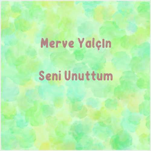 دانلود آهنگ جدید Merve Yalçın به نام Seni Unuttum