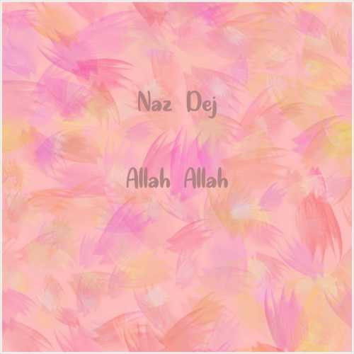 دانلود آهنگ جدید Naz Dej به نام Allah Allah