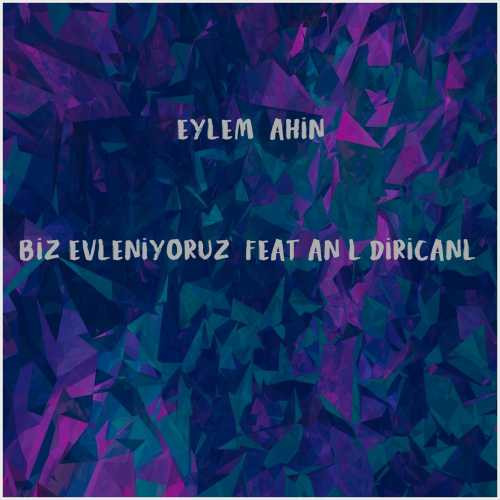 دانلود آهنگ جدید Eylem Şahin به نام Biz Evleniyoruz (feat Anıl Diricanlı)