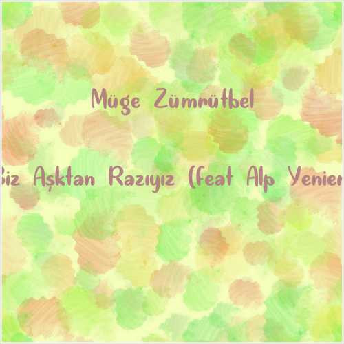 دانلود آهنگ جدید Müge Zümrütbel به نام Biz Aşktan Razıyız (feat Alp Yenier)