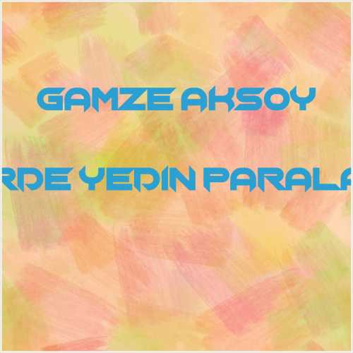 دانلود آهنگ جدید Gamze Aksoy به نام Nerde Yedin Paraları