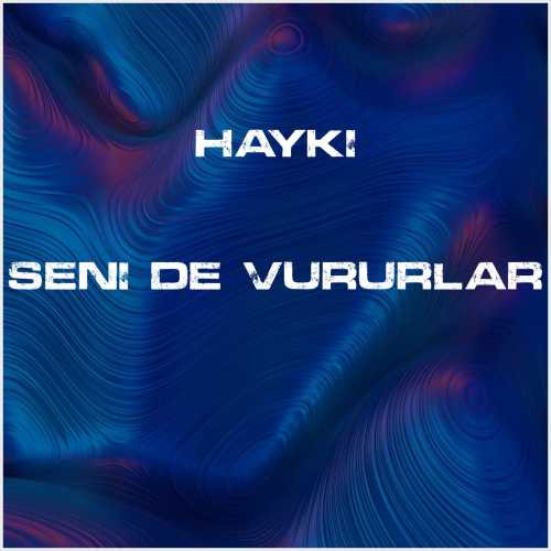 دانلود آهنگ جدید Hayki به نام Seni De Vururlar