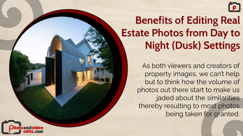 Benefits of Editing Real Estate Photos from Day to Night (Dusk) Settings