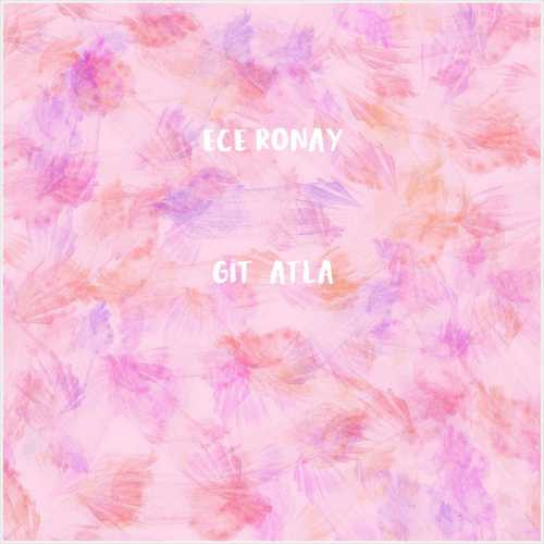 دانلود آهنگ جدید Ece Ronay به نام Git Çatla