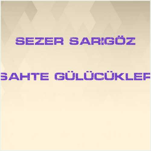 دانلود آهنگ جدید Sezer Sarıgöz به نام Sahte Gülücükler