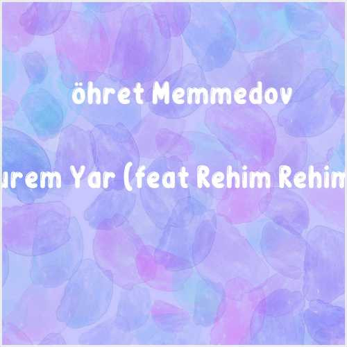 دانلود آهنگ جدید Şöhret Memmedov به نام Olurem Yar (feat Rehim Rehimli)