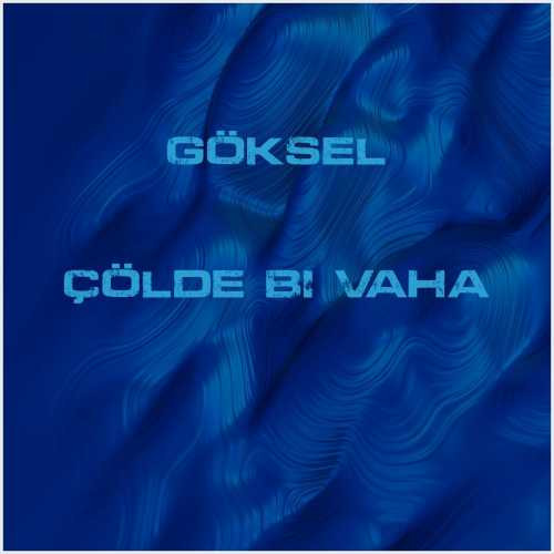 دانلود آهنگ جدید Göksel به نام Çölde Bi Vaha